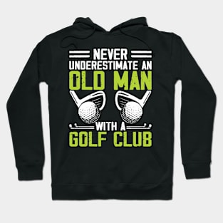 Never Underestimate An Old Man With A Golf Club T Shirt For Women Men Hoodie